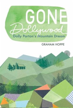 Gone Dollywood: Dolly Parton's Mountain Dream - Hoppe, Graham