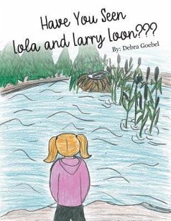 Have You Seen Lola and Larry Loon? - Goebel, Debra