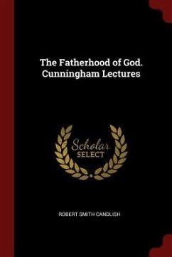 The Fatherhood of God. Cunningham Lectures - Candlish, Robert Smith