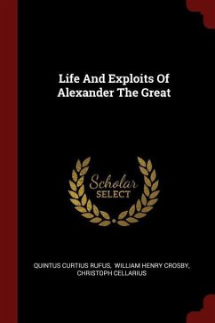 Life And Exploits Of Alexander The Great