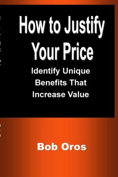 How to Justify Your Price - Oros, Bob