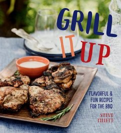 Grill It Up: Flavorful & Fun Recipes for the BBQ - Tillett, Steve