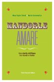 Mandorle amare. Una storia siciliana tra ricordi e ricette Mandorle amare. Una storia siciliana tra ricordi e ricette