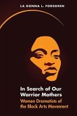 In Search of Our Warrior Mothers: Women Dramatists of the Black Arts Movement