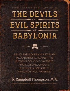 The Devils and Evil Spirits of Babylonia - Thompson, R Campbell