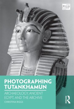 Photographing Tutankhamun - Riggs, Christina