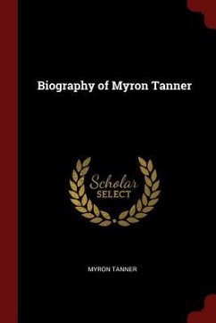 Biography of Myron Tanner - Tanner, Myron