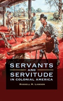 Servants and Servitude in Colonial America - Lawson, Russell