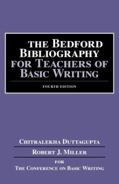 The Bedford Bibliography for Teachers of Basic Writing - Duttagupta, Chitralekha; Miller, Robert