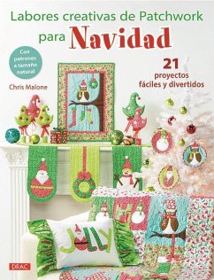 Labores creativas de patchwork para Navidad : 21 proyectos fáciles y divertidos - Malone, Chris