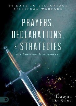 Prayers, Declarations, and Strategies for Shifting Atmospheres: 90 Days to Victorious Spiritual Warfare - Desilva, Dawna