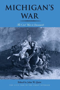 Michigan's War: The Civil War in Documents - Quist, John W.