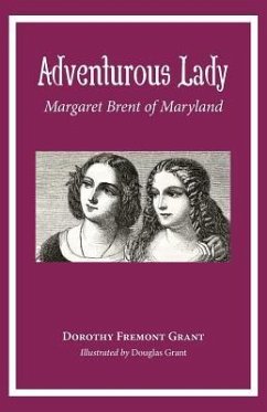 Adventurous Lady: Margaret Brent of Maryland - Grant, Dorothy