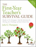 The First-Year Teacher's Survival Guide - Ready-to -Use Strategies, Tools & Activities for Meeting the Challenges of Each School Day, Fourth Edition