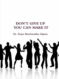DON'T GIVE UP YOU CAN MAKE IT - Merriweather Gipson, Tonya