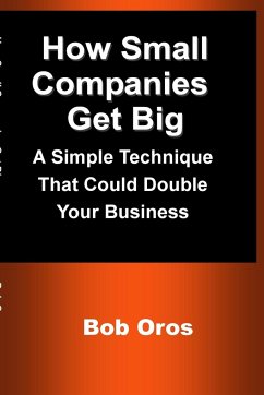 How Small Companies Get Big - Oros, Bob