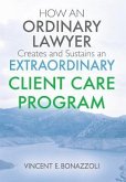 HOW AN ORDINARY LAWYER Creates and Sustains an EXTRAORDINARY CLIENT CARE PROGRAM