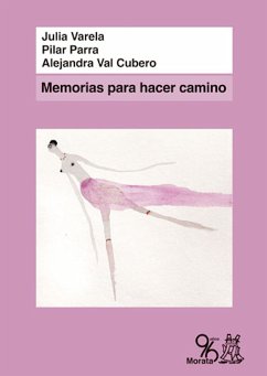 Memorias para hacer camino (eBook, ePUB) - Varela, Julia; Parra, Pilar; Cubero, Alejandra Val