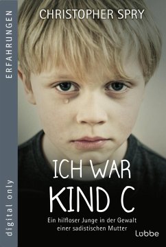 Ich war Kind C (eBook, ePUB) - Spry, Christopher