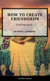How to Create Friendships (Self Help) (eBook, ePUB)