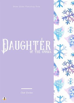 A Daughter of the Snows (eBook, ePUB) - London, Jack; Blake, Sheba