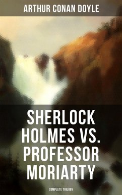 Cover Sherlock Holmes vs. Professor Moriarty - Complete Trilogy (eBook, ePUB)
