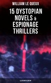 William Le Queux: 15 Dystopian Novels & Espionage Thrillers (Illustrated Edition) (eBook, ePUB)