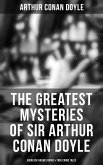 The Greatest Mysteries of Sir Arthur Conan Doyle: Sherlock Holmes Books & True Crime Tales (eBook, ePUB)