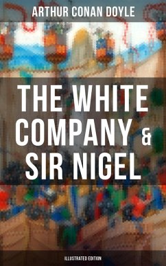 The White Company & Sir Nigel (Illustrated Edition) (eBook, ePUB) - Doyle, Arthur Conan