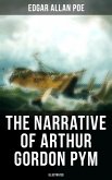 The Narrative of Arthur Gordon Pym (Illustrated) (eBook, ePUB)