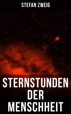 Sternstunden der Menschheit (eBook, ePUB) - Zweig, Stefan