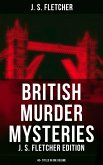 British Murder Mysteries: J. S. Fletcher Edition (40+ Titles in One Volume) (eBook, ePUB)