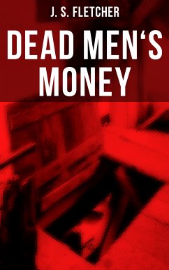 Dead Men's Money (eBook, ePUB) - Fletcher, J. S.