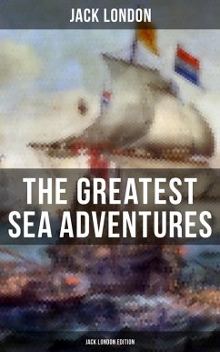 The Greatest Sea Adventures - Jack London Edition (eBook, ePUB) - London, Jack