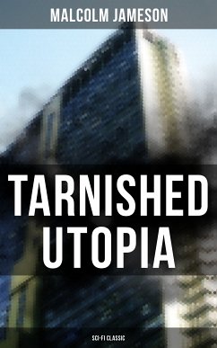 TARNISHED UTOPIA (Sci-Fi Classic) (eBook, ePUB) - Jameson, Malcolm