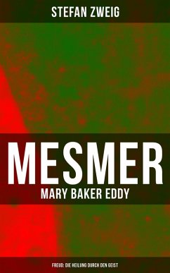 Mesmer - Mary Baker Eddy - Freud: Die Heilung durch den Geist (eBook, ePUB) - Zweig, Stefan