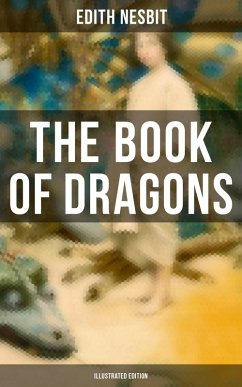 The Book of Dragons (Illustrated Edition) (eBook, ePUB) - Nesbit, Edith