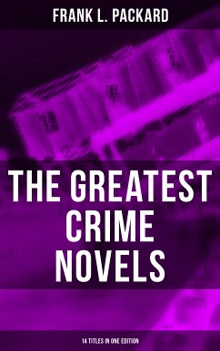 The Greatest Crime Novels of Frank L. Packard (14 Titles in One Edition) (eBook, ePUB) - Packard, Frank L.