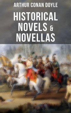 Historical Novels & Novellas of Sir Arthur Conan Doyle (eBook, ePUB) - Doyle, Arthur Conan