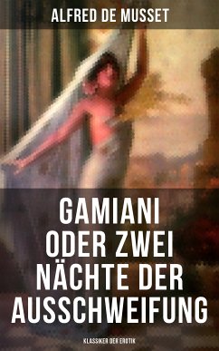 Gamiani oder Zwei Nächte der Ausschweifung (Klassiker der Erotik) (eBook, ePUB) - De Musset, Alfred