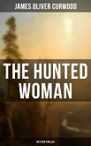 THE HUNTED WOMAN (Western Thriller) (eBook, ePUB)