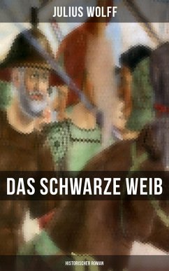 Das schwarze Weib: Historischer Roman (eBook, ePUB) - Wolff, Julius