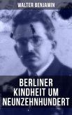 Walter Benjamin: Berliner Kindheit um Neunzehnhundert (eBook, ePUB)