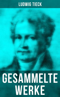 Gesammelte Werke von Ludwig Tieck (eBook, ePUB) - Tieck, Ludwig