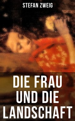 Die Frau und die Landschaft (eBook, ePUB) - Zweig, Stefan