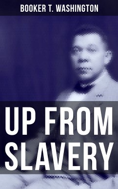 Up from Slavery (eBook, ePUB) - Washington, Booker T.