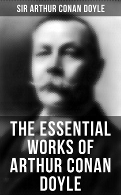 The Essential Works of Arthur Conan Doyle (eBook, ePUB) - Doyle, Arthur Conan