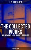 The Collected Works of J. S. Fletcher: 17 Novels & 28 Short Stories (Illustrated Edition) (eBook, ePUB)