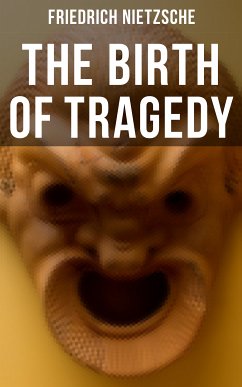 The Birth of Tragedy (eBook, ePUB) - Nietzsche, Friedrich