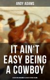 It Ain't Easy Being A Cowboy – 5 Western Ranchmen Classics in One Volume (eBook, ePUB)